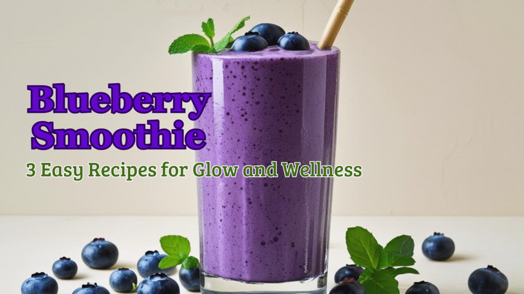 A vibrant blueberry smoothie in a clear glass surrounded by fresh berries — a refreshing and antioxidant-rich drink to boost your natural glow and wellness.